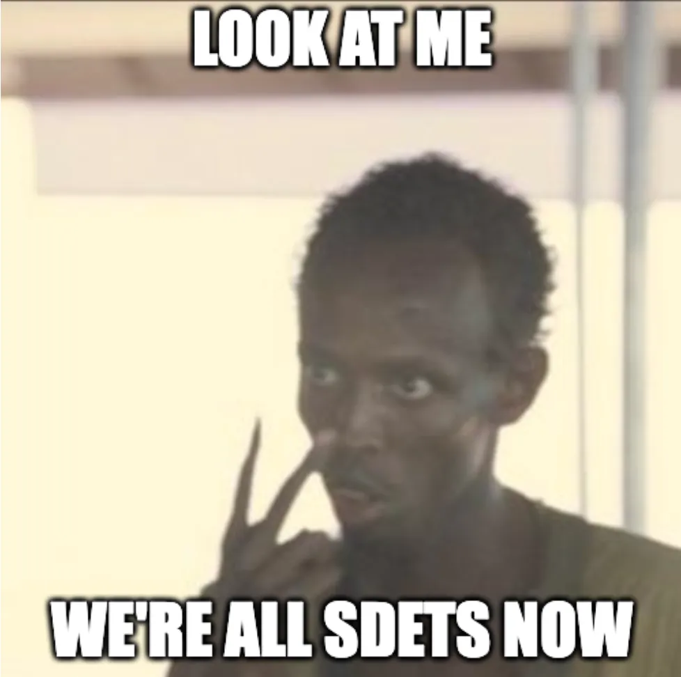 We&#x27;re all SDETs Now