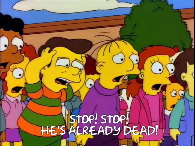 "Stop! Stop! He&#x27;s already dead!"