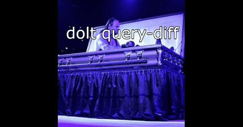 Reannouncing Dolt Query Diff DoltHub Blog Reannouncing Dolt Query Diff DoltHub Blog